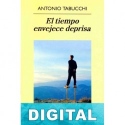 El tiempo envejece deprisa Antonio Tabucchi