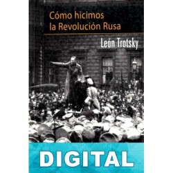 Cómo hicimos la Revolución Rusa Trotski