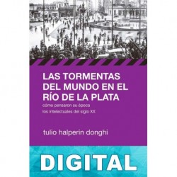 Las tormentas del mundo en el Río de la Plata Tulio Halperín Donghi