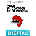 Viaje al corazón de la codicia Txema Arinas