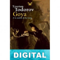 Goya. A la sombra de las Luces Tzvetan Todorov