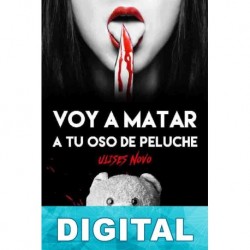 Voy a matar a tu oso de peluche Ulises Novo