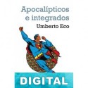 Apocalípticos e integrados Umberto Eco