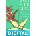 El cumpleaños del mundo y otros relatos Ursula K. Le Guin