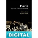Paris. Después de la liberación: 1944-1949 Antony Beevor & Artemis Cooper