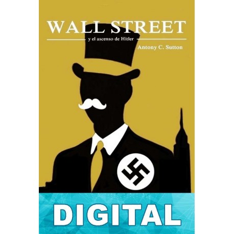 Wall Street y el ascenso de Hitler Antony C. Sutton