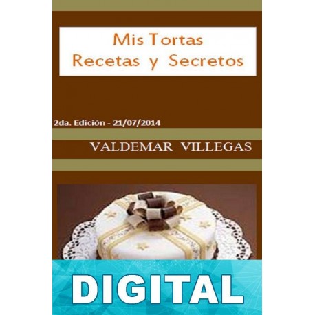 Mis tortas: recetas y secretos Valdemar Villegas