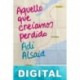 Aquello que creíamos perdido Adi Alsaid