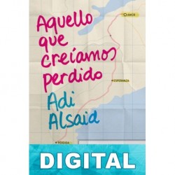 Aquello que creíamos perdido Adi Alsaid
