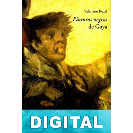 Pinturas negras de Goya Valeriano Bozal