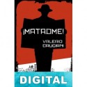 ¡Matadme! Valerio Cruciani