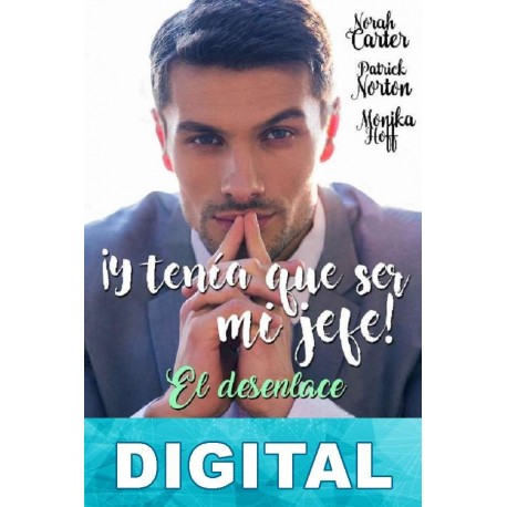¡Y tenía que ser mi jefe! 4: El desenlace Varios autores