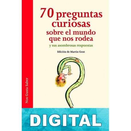 70 preguntas curiosas sobre el mundo que nos rodea y sus asombrosas respuestas Varios autores