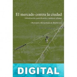 El mercado contra la ciudad. Sobre globalización, gentrificación y políticas urbanas Varios autores