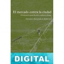 El mercado contra la ciudad. Sobre globalización, gentrificación y políticas urbanas Varios autores