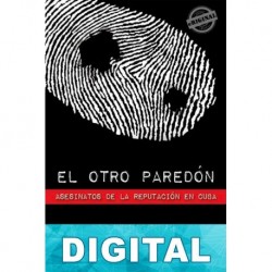El otro paredón. Asesinatos de la reputación en Cuba Varios autores