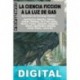 La ciencia ficción a la luz de gas Varios autores