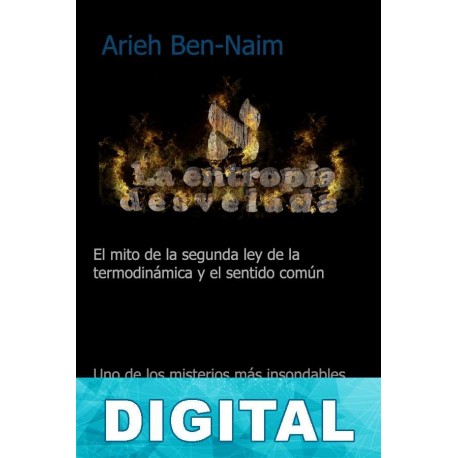 La entropía desvelada Arieh Ben-Naim