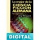 Lo mejor de la ciencia ficción alemana Varios autores