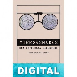 Mirrorshades: Una antología ciberpunk Varios autores