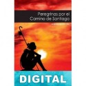 Peregrinas por el camino de Santiago Varios autores