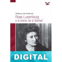 Rosa Luxemburg o el precio de la libertad Varios autores
