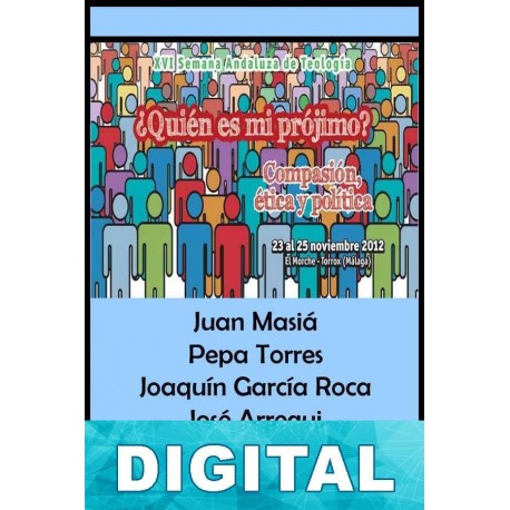 ¿Quién es mi prójimo? Compasión, ética y política Varios autores