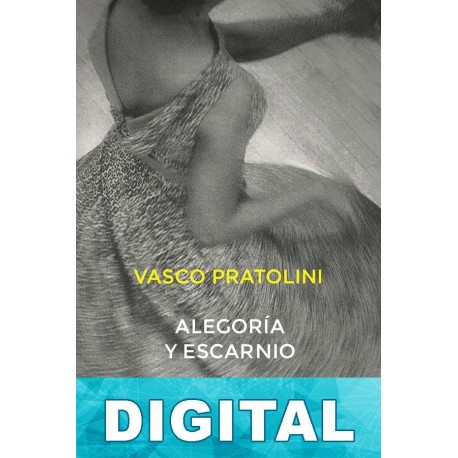 Alegoría y escarnio Vasco Pratolini