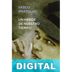 Un héroe de nuestro tiempo Vasco Pratolini