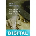 Un héroe de nuestro tiempo Vasco Pratolini