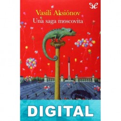 Una saga moscovita Vasili Aksiónov