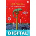 Una saga moscovita Vasili Aksiónov