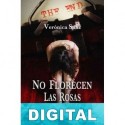 No florecen las rosas Verónica Sanz