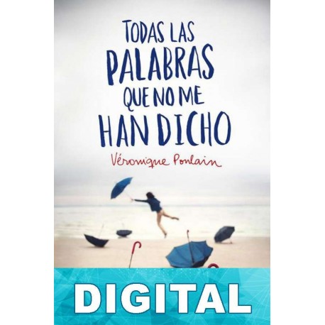Todas las palabras que no me han dicho Véronique Poulain