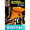 Ese hombre sabe demasiado Vic Logan