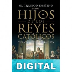 El trágico destino de los hijos de los Reyes Católicos Vicenta Márquez de la Plata