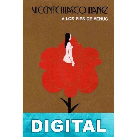 A los pies de Venus Vicente Blasco Ibáñez