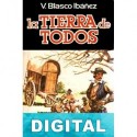 La tierra de todos Vicente Blasco Ibáñez