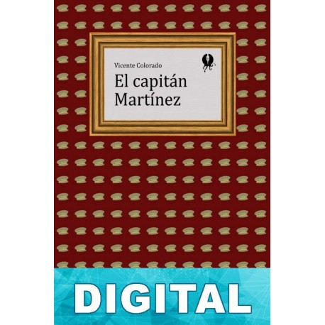 El capitán Martínez Vicente Colorado