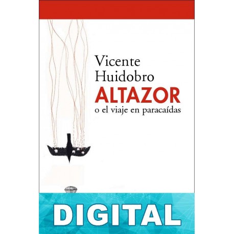 Altazor o el viaje en paracaídas Vicente Huidobro