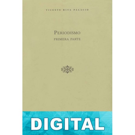 Periodismo. Primera parte Vicente Riva Palacio