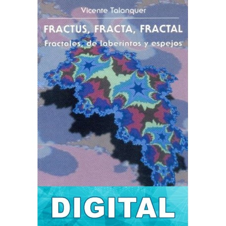Fractus, fracta, fractal. Vicente Talanquer