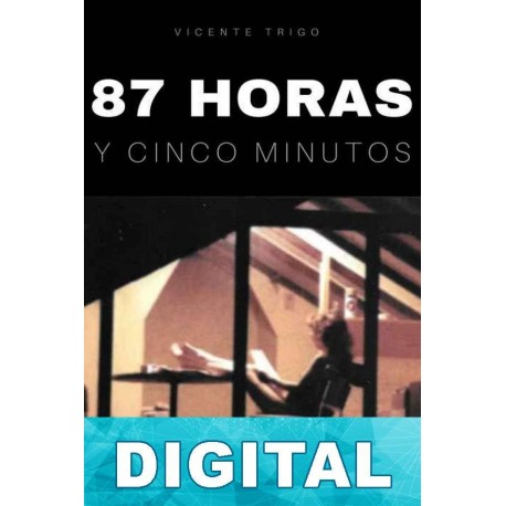 87 horas y cinco minutos Vicente Trigo Aranda