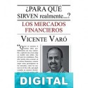 ¿Para qué sirven realmente…? Los mercados financieros Vicente Varó