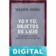 Yo y tú, objetos de lujo Vicente Verdú