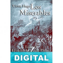 El idilio de la calle Plumet y la epopeya de la calle Saint-Denis Victor Hugo