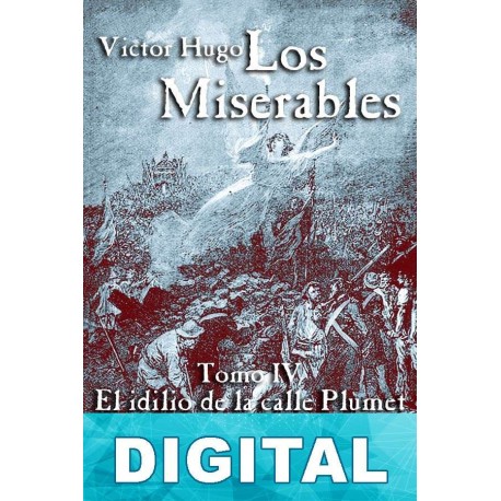 El idilio de la calle Plumet y la epopeya de la calle Saint-Denis Victor Hugo