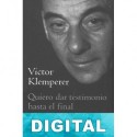 Quiero dar testimonio hasta el final. Diarios 1933-1941 Victor Klemperer