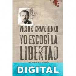 Yo escogí la libertad Victor Kravchenko
