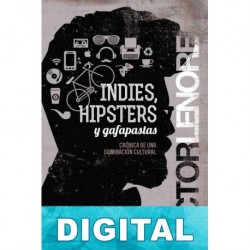 Indies, hipsters y gafapastas Víctor Lenore